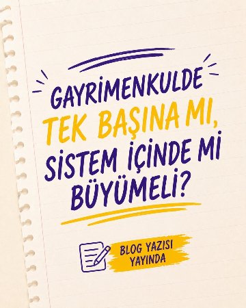Gayrimenkulde Tek Başına mı, Sistem İçinde mi Büyümeli?