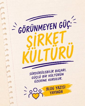 Görünmeyen Güç: Şirket Kültürü!